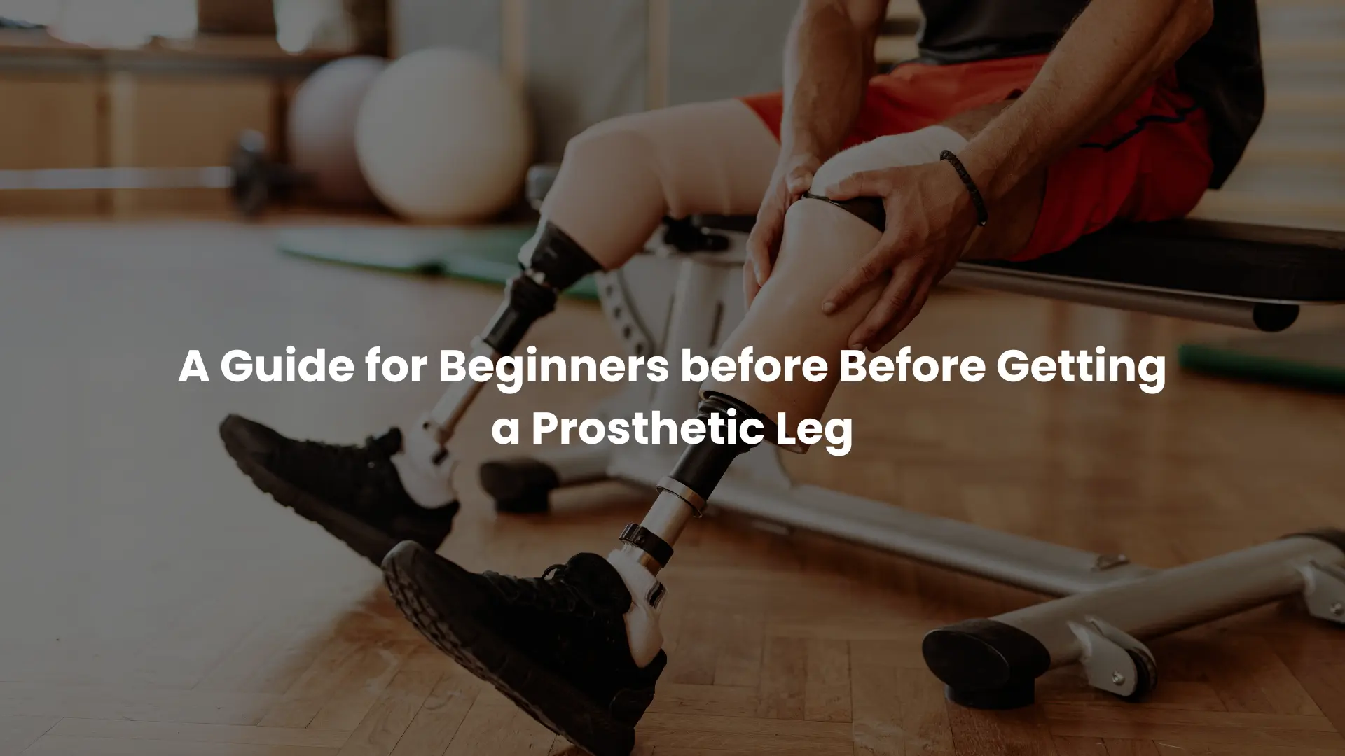 Beginners Getting Prosthetic Leg